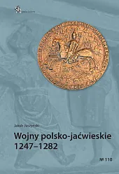 Wojny polsko-jaćwieskie 1247-1282Jakub Juszyński