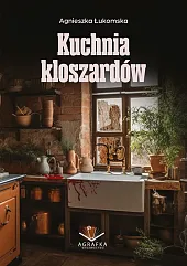 Kuchnia kloszardówAgnieszka Łukomska