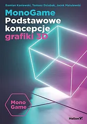MonoGame. Podstawowe koncepcje grafiki 3DDamian Kaniewski