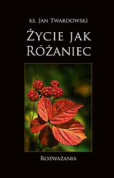 Życie jak różaniecJan Twardowski