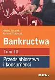 Bankructwa Tom 3 Przedsiębiorstwa i konsumenci Bankructwa Tom 3 Przedsiębiorstwa i konsumenci