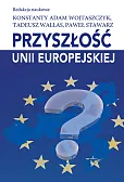 Przyszłość Unii Europejskiej Przyszłość Unii Europejskiej