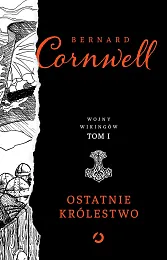 Ostatnie królestwoBernard Cornwell Ostatnie królestwoBernard Cornwell