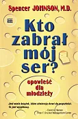 Kto zabrał mój ser? Opowieść dla młodzieży Kto zabrał mój ser? Opowieść dla młodzieży