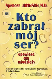Kto zabrał mój ser? Opowieść dla,Spencer Johnson