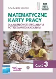 Matematyczne karty pracy dla uczniów ze specjalnymi potrzebami edukacyjnymi. Część 3 Matematyczne karty pracy dla uczniów ze specjalnymi potrzebami edukacyjnymi. Część 3