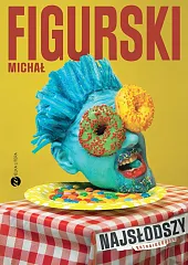 Najsłodszy Autobiografia pisana kciukiemMichał Figurski
