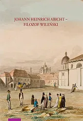 Johann Heinrich Abicht filozof wileńskiTomasz Kupś Johann Heinrich Abicht filozof wileńskiTomasz Kupś