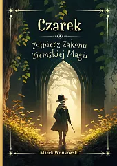 Czarek Żołnierz Zakonu Ziemskiej MagiiMarek Wnukowski