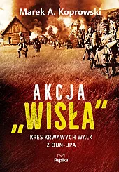 Akcja WisłaMarek A. Koprowski Akcja WisłaMarek A. Koprowski