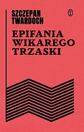 Epifania wikarego TrzaskiSzczepan Twardoch