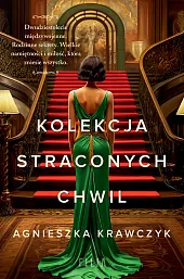 Kolekcja straconych chwilAgnieszka Krawczyk