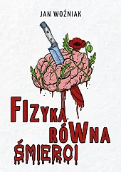 Fizyka równa śmierciJan Woźniak Fizyka równa śmierciJan Woźniak