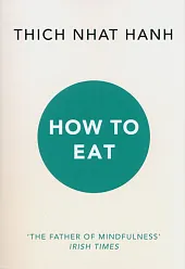 How to EatNhat Hanh Thich How to EatNhat Hanh Thich