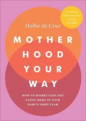 Motherhood Your WayHollie de Cruz