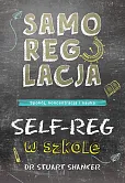 Samoregulacja w szkole SELF-REG Spokój, koncentracja, nauka Samoregulacja w szkole SELF-REG Spokój, koncentracja, nauka