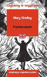 Frankenstein. Czytamy w oryginaleMary Shelley Frankenstein. Czytamy w oryginaleMary Shelley