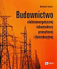 Budownictwo elektroenergetycznej infrastruktury przesyłowej i dystrybucyjnej Budownictwo elektroenergetycznej infrastruktury przesyłowej i dystrybucyjnej