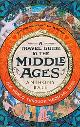 A Travel Guide to the Middle,Anthony Bale