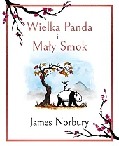 Wielka Panda i Mały SmokJames Norbury Wielka Panda i Mały SmokJames Norbury