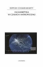 Humanistyka w czasach antropocenuDipesh Chakrabarty