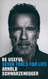 Be UsefulArnold Schwarzenegger Be UsefulArnold Schwarzenegger