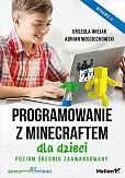 Programowanie z Minecraftem dla dzieci Poziom średnio zaawansowany. Programowanie z Minecraftem dla dzieci Poziom średnio zaawansowany.