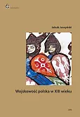 Wojskowość polska w XIII wieku Wojskowość polska w XIII wieku