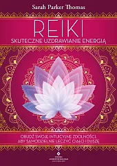 Reiki skuteczne uzdrawianie energiąParker Thomas Sarah Reiki skuteczne uzdrawianie energiąParker Thomas Sarah