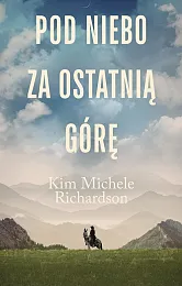 Pod niebo za ostatnią góręMichele Richardson Kim