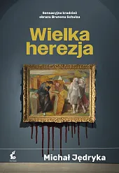 Wielka herezjaMichał Jędryka