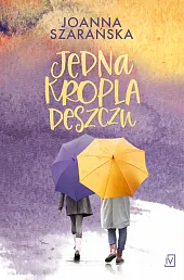 Jedna kropla deszczuJoanna Szarańska Jedna kropla deszczuJoanna Szarańska