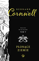Płonące ziemieBernard Cornwell Płonące ziemieBernard Cornwell