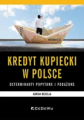 Kredyt kupiecki w Polsce Determinanty podażowe,Adrian Becella Kredyt kupiecki w Polsce Determinanty podażowe,Adrian Becella