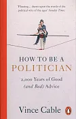 How to be a Politician How to be a Politician