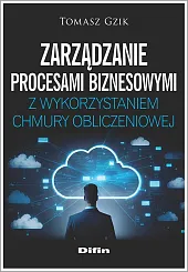 Zarządzanie procesami biznesowymi z wykorzystaniem chmury obliczeniowej Zarządzanie procesami biznesowymi z wykorzystaniem chmury obliczeniowej