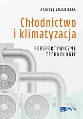 Chłodnictwo i klimatyzacja. Perspektywiczne technologie Chłodnictwo i klimatyzacja. Perspektywiczne technologie