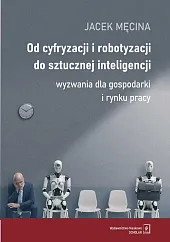 Od cyfryzacji i robotyzacji do sztucznej,Jacek Męcina Od cyfryzacji i robotyzacji do sztucznej,Jacek Męcina