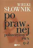 Wielki słownik poprawnej polszczyzny PWN Q-Ż