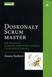 Doskonały Scrum master Jak budować bardziej,Zuzana Sochova