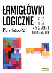 Łamigłówki logiczne Wytęż umysł w 96,Piotr Kosowicz
