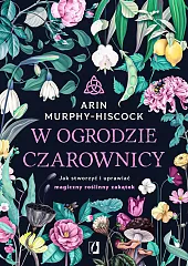 W ogrodzie czarownicyArin Murphy-Hiscock W ogrodzie czarownicyArin Murphy-Hiscock