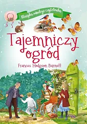 Klasyka młodego czytelnika. Tajemniczy ogródHodgson Burnett Frances Klasyka młodego czytelnika. Tajemniczy ogródHodgson Burnett Frances
