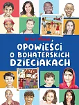 Opowieści o bohaterskich dzieciakach Opowieści o bohaterskich dzieciakach