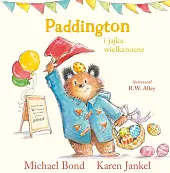 Paddington i jajka wielkanocneMichael Bond Paddington i jajka wielkanocneMichael Bond