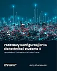 Podstawy konfiguracji IPv6 dla technika i studenta IT z przykładami i ćwiczeniami w Packet Tracer