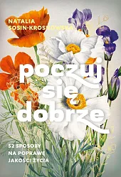 Poczuj się dobrze. 52 sposoby na,Natalia Sosin-Krosnowska