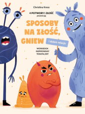Sposoby na złość, gniew i dobre relacje Sposoby na złość, gniew i dobre relacje
