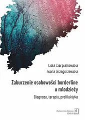 Zaburzenie osobowości borderline u młodzieżyLidia Cierpiałkowska Zaburzenie osobowości borderline u młodzieżyLidia Cierpiałkowska