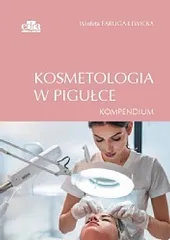 Kosmetologia w pigułce. KompendiumWioleta Faruga-Lewicka 